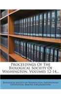 Proceedings of the Biological Society of Washington, Volumes 12-14...