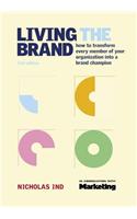 Living the Brand: How to Transform Every Member of Your Organization Into a Brand Champion