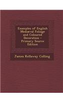 Examples of English Mediaeval Foliage and Coloured Decoration: (English)