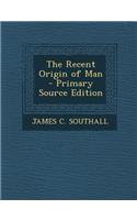 The Recent Origin of Man