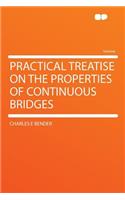 Practical Treatise on the Properties of Continuous Bridges: (English)