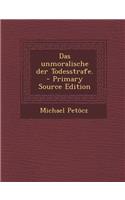 Das Unmoralische Der Todesstrafe. - Primary Source Edition