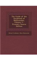The Guide of the Perplexed of Maimonides, Volume 3