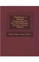 Theodorus: A Dialogue Concerning the Art of Preaching(English)