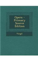 Opera - Primary Source Edition