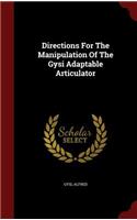 Directions For The Manipulation Of The Gysi Adaptable Articulator