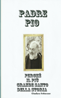 Padre Pio Perche Il Piu Grande Santo Della Storia