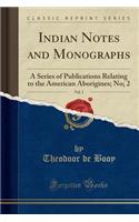 Indian Notes and Monographs, Vol. 1: A Series of Publications Relating to the American Aborigines; No; 2 (Classic Reprint)