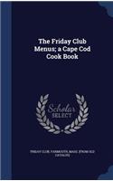 Friday Club Menus; a Cape Cod Cook Book
