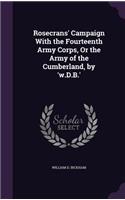 Rosecrans' Campaign With the Fourteenth Army Corps, Or the Army of the Cumberland, by 'w.D.B.'