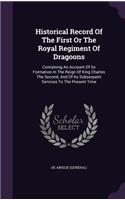 Historical Record Of The First Or The Royal Regiment Of Dragoons