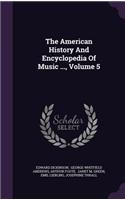 American History And Encyclopedia Of Music ..., Volume 5