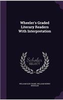 Wheeler's Graded Literary Readers With Interpretation