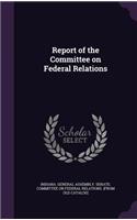 Report of the Committee on Federal Relations