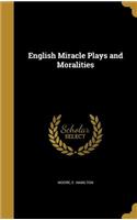 English Miracle Plays and Moralities