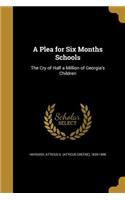 Plea for Six Months Schools