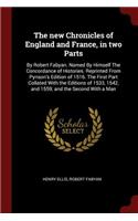 The new Chronicles of England and France, in two Parts