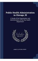 Public Health Administration in Chicago, Ill