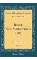 Revue Néo-Scolastique, 1905, Vol. 12 (Classic Reprint)