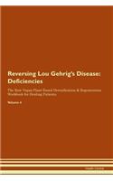 Reversing Lou Gehrig's Disease: Deficiencies The Raw Vegan Plant-Based Detoxification & Regeneration Workbook for Healing Patients. Volume 4