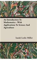 An Introduction to Mathematics - With Applications to Science and Agriculture