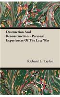 Destruction and Reconstruction - Personal Experiences of the Late War