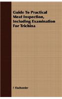 Guide to Practical Meat Inspection, Including Examination for Trichina