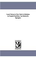 Land Values in New York in Relation to Transit Facilities / by Edwin H. Spengler.: (English)