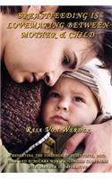 Breastfeeding Is Lovemaking Between Mother & Child
