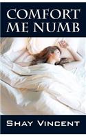 Comfort Me Numb: (English)