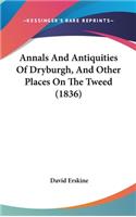 Annals And Antiquities Of Dryburgh, And Other Places On The Tweed (1836)