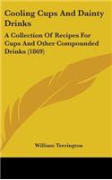 Cooling Cups And Dainty Drinks: A Collection Of Recipes For Cups And Other Compounded Drinks (1869)