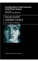 Considerations in Non-Caucasian Facial Plastic Surgery, an Issue of Facial Plastic Surgery Clinics