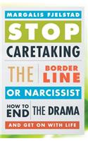 Stop Caretaking the Borderline or Narcissist