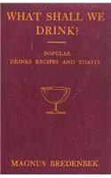 What Shall We Drink? - Popular Drinks, Recipes and Toasts