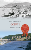 Conwy Through Time: (Through Time)