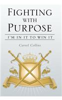 Fighting with Purpose: I'm in It to Win It(English)