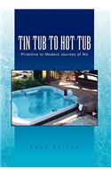 Tin Tub to Hot Tub: Primitive to Modern Journey of Me