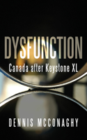 Dysfunction: Canada after Keystone XL(English)