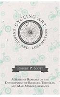 Cycling Art, Energy and Locomotion - A Series of Remarks on the Development of Bicycles, Tricycles, and Man-Motor Carriages