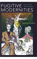 Fugitive Modernities