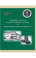 Cryptologic Aspects of German Intelligence Activities in South America during World War II