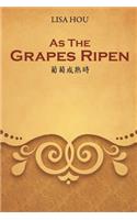 As The Grapes Ripen