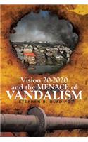 Vision 20 2020 & The Menace of Vandalism