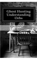 Ghost Hunting - Understanding Orbs