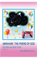 Abraham*-the Friend of God: His Birth and Early Youth
