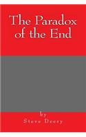 The Paradox of the End: (English)
