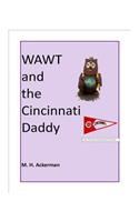 WAWT and the Cincinnati Daddy