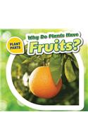 Why Do Plants Have Fruits?: (Plant Parts)