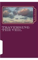Traversing the Veil: The World Beyond My Eyes(1 Traversing the Veil)